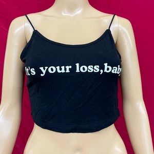 Your Loss Baby!! Attitude Spaghetti Strap Crop Cami Top Size Medium